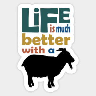 Life is much better with a goat Sticker